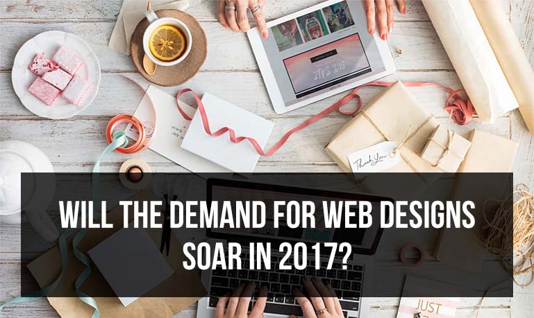 Will the Demand For Web Designs Soar In 2017?