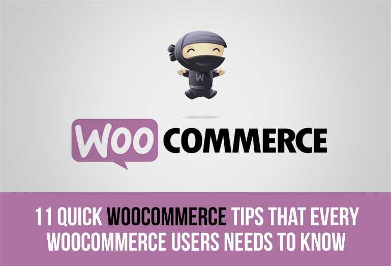 11 Quick Woocommerce Tips To Get Your Online Store Rolling To Success