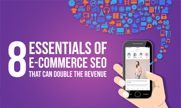 8 Essentials of E-Commerce SEO That Can Double The Revenue