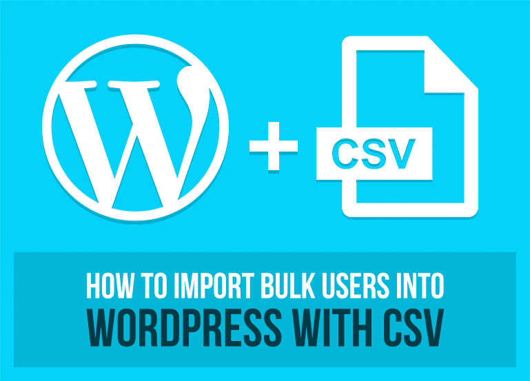 How To Import Bulk User Into WordPress With CSV