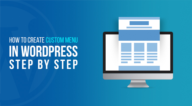 Step By Step Guide To Create Custom Menu Structure In WordPress