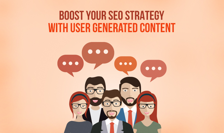 How To Boost Your SEO Strategy With User Generated Content