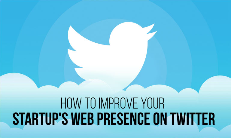 Twitter For Startups: 5 Ways to Improve Your Brand Presence
