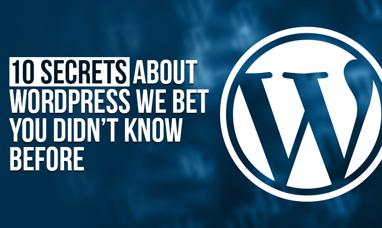 10 Secrets About WordPress We Bet You Didn’t Know Before