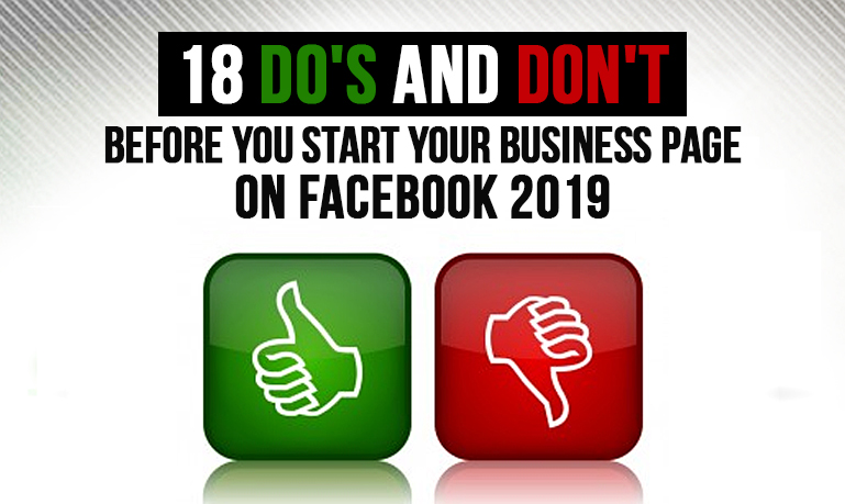 18 Do’s and Don’ts Before You Start Your Business Page on Facebook in 2019